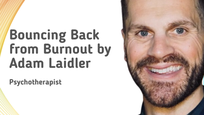 Bouncing Back from Burnout - Adam Laidler (IRPM Winter Conference 2021)